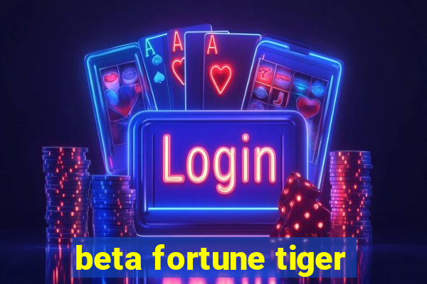 beta fortune tiger